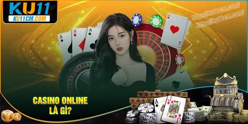 Casino online là gì?