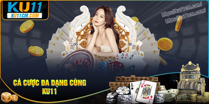 Chiêm ngưỡng các siêu phẩm cá cược tại Ku11