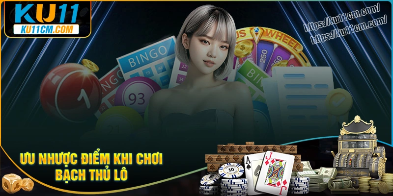 Đánh giá ưu, nhược điểm của bạch thủ lô