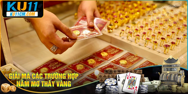 Giải mã các trường hợp ngủ mơ thấy vàng