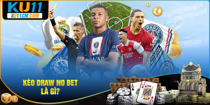 Giải thích kèo Draw no Bet là gì