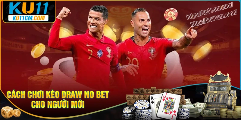Hướng dẫn cách chơi kèo Draw no Bet cho người mới