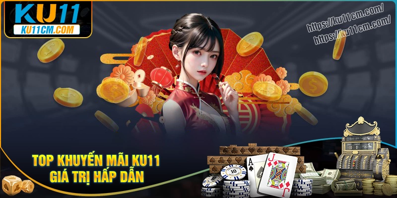 Khám phá các khuyến mãi Ku11 cực hot trên thị trường