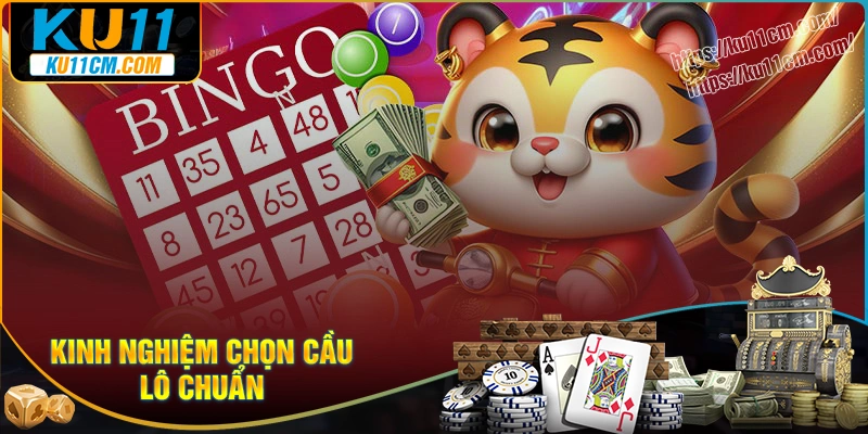 Kinh nghiệm chọn cầu lô chuẩn mỗi ngày