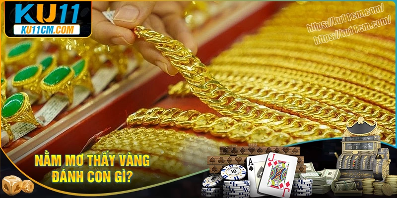 Ngủ mơ thấy vàng đánh con gì để trúng thưởng lớn?