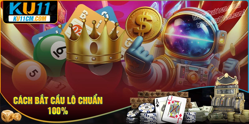 Những cách bắt lô chuẩn 100% được cao thủ áp dụng