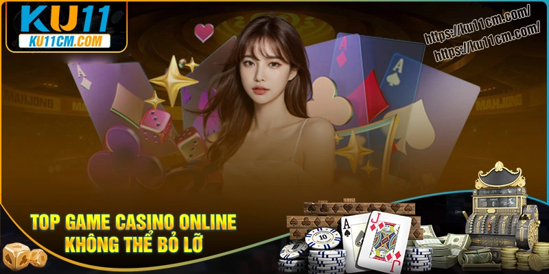 Top casino online “đắt khách” bet thủ không nên bỏ lỡ