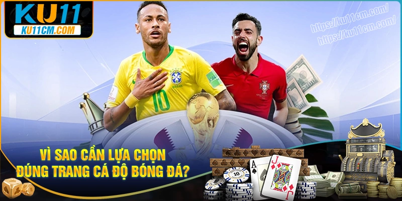 Vì sao cần chọn đúng trang web cá độ bóng đá uy tín