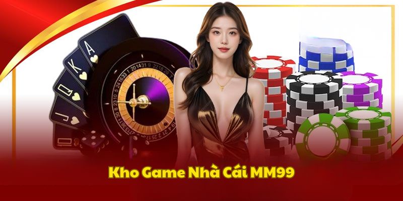 cap-nhat-cac-hang-muc-game-mm99-cuc-hot